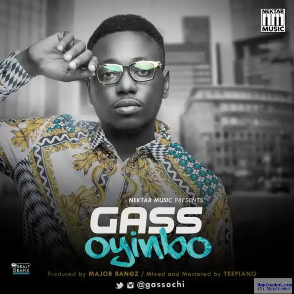 Gass - Oyinbo (Prod. By Major Bangz)